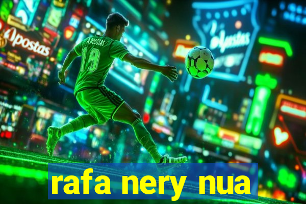 rafa nery nua
